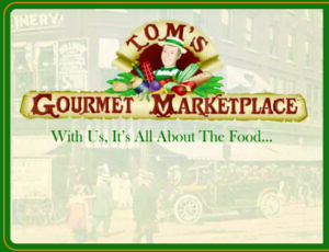 A picture of the front page of tom 's gourmet marketplace.